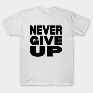 Never give up T-Shirt